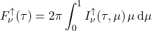 \begin{equation*} F_\nu^\uparrow(\tau) = 2\pi \int_0^1 I_\nu^\uparrow(\tau,\mu)\,\mu\,\dd\mu \end{equation*}