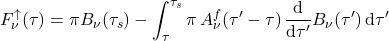 \begin{equation*} F_\nu^\uparrow(\tau) = \pi B_\nu(\tau_s) - \int_\tau^{\tau_s} \pi \, A_\nu^f(\tau^\prime-\tau) \, \frac{\dd}{\dd \tau^\prime} B_\nu(\tau^\prime)\, \dd\tau^\prime \end{equation*}